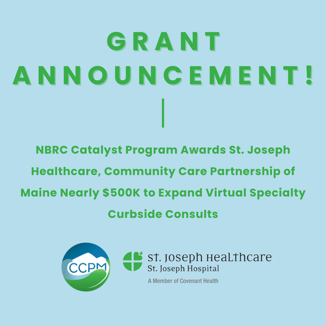 NBRC Catalyst Program Awards St. Joseph Healthcare, Community Care Partnership of Maine Nearly $500K to Expand Virtual Specialty Curbside Consults