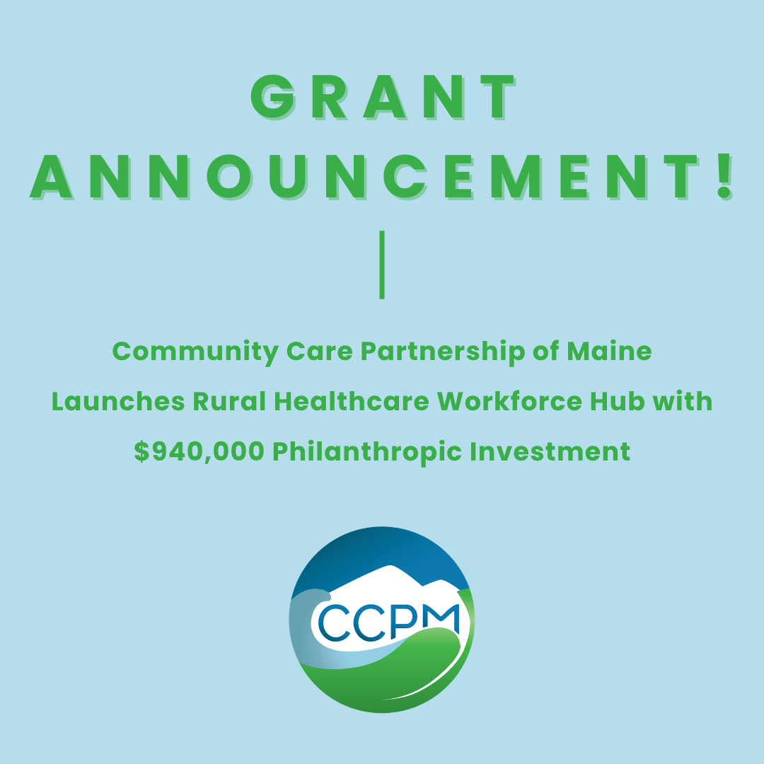 Community Care Partnership of Maine Launches Rural Healthcare Workforce Hub with $940,000 Philanthropic Investment